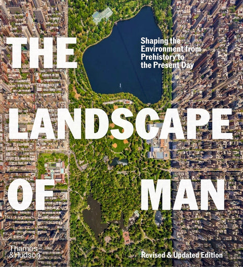 The Landscape of Man: Shaping the Environment from Prehistory to the Present Day