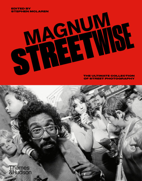 Magnum Streetwise: The Ultimate Collection of Street Photography