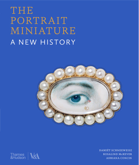 The Portrait Miniature: A New History by Schneeweisz, DamiÃ«t