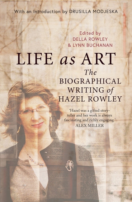 Life as Art: The Biographical Writing of Hazel Rowley