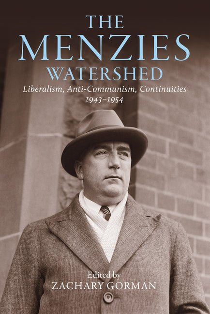 Menzies Watershed: Liberalism, Anti-Communism, Continuities 1943-1954