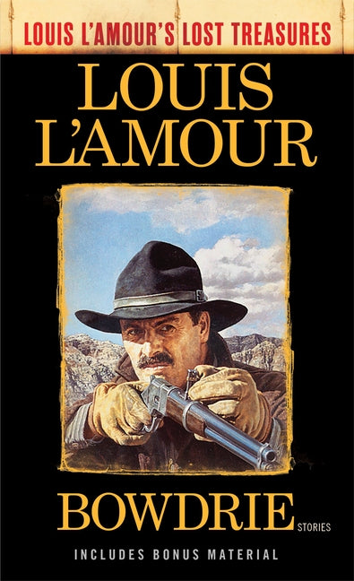 Bowdrie (Louis L'Amour's Lost Treasures): Bowdrie (Louis L'Amour's Lost Treasures): Stories