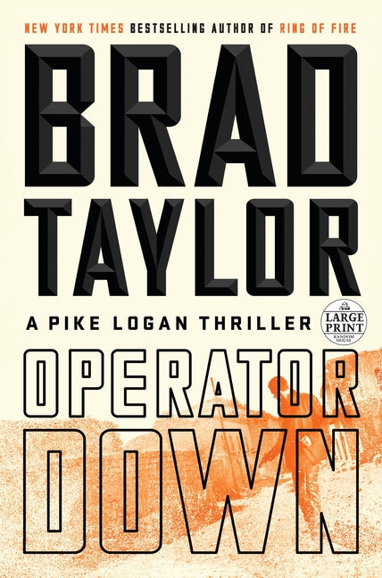 Operator Down: A Pike Logan Thriller by Taylor, Brad