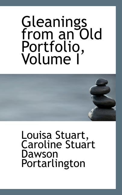 Gleanings from an Old Portfolio, Volume I