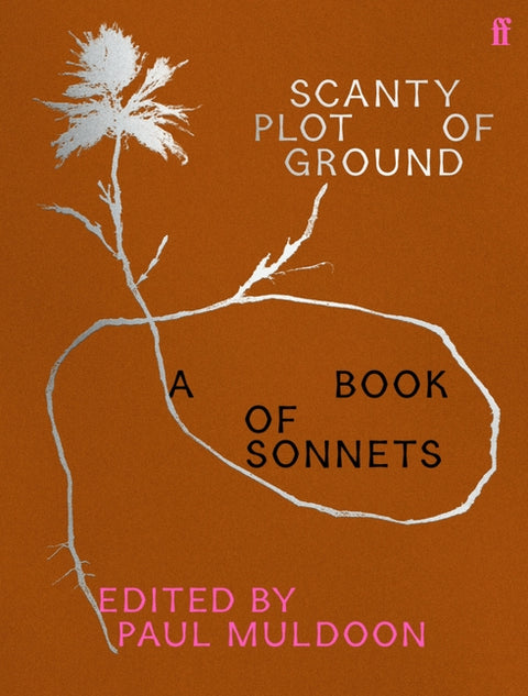 Scanty Plot of Ground: A Book of Sonnets by Muldoon, Paul