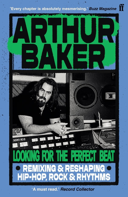 Looking for the Perfect Beat: Remixing and Reshaping Hip-Hop, Rock and Rhythms by Baker, Arthur