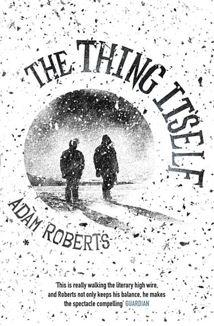 The Thing Itself by Roberts, Adam