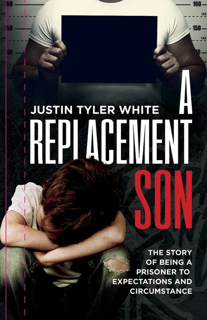 A Replacement Son: The Story Of Being A Prisoner To Expectations and Circumstance