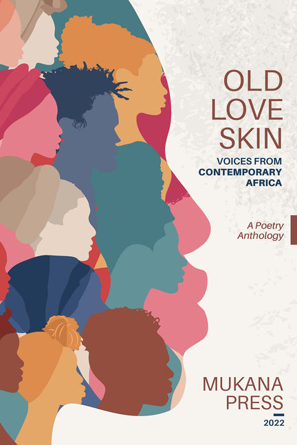 Old Love Skin: Voices From Contemporary Africa by Mukana Press