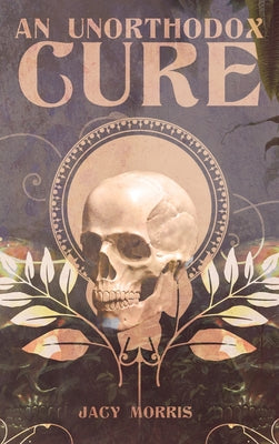 An Unorthodox Cure by Morris, Jacy