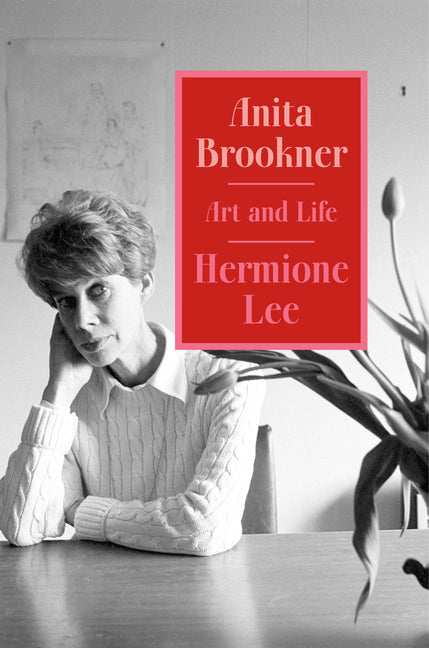 Anita Brookner: Art and Life by Lee, Hermione