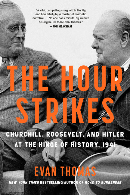The Hour Strikes: Churchill, Roosevelt, and Hitler at the Hinge of History, 1941 by Thomas, Evan