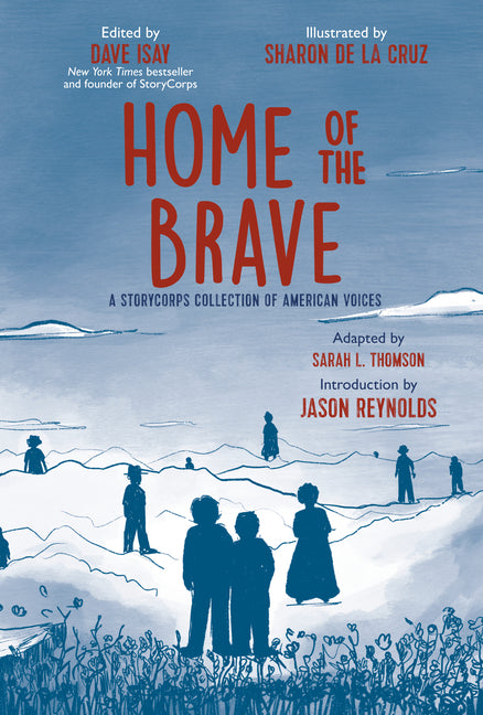 Home of the Brave: A Storycorps Collection of American Voices by Isay, Dave