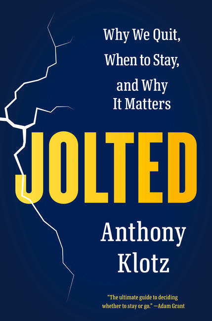 Jolted: Why We Quit, When to Stay, and Why It Matters
