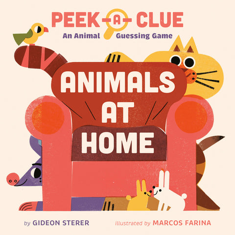 Peek-A-Clue: Animals at Home: An Animal Guessing Game by Sterer, Gideon