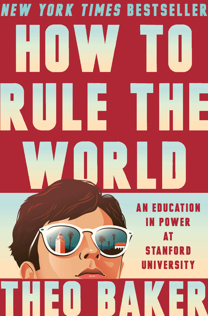 How to Rule the World: An Education in Power at Stanford University