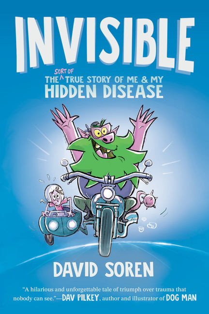 Invisible: The (Sort Of) True Story of Me and My Hidden Disease by Soren, David