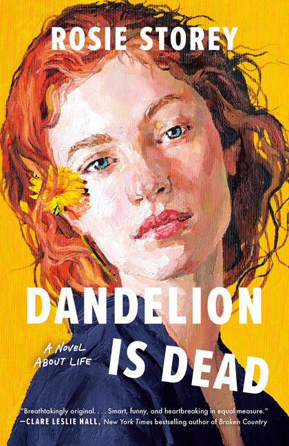 Dandelion Is Dead: A Novel about Life by Storey, Rosie
