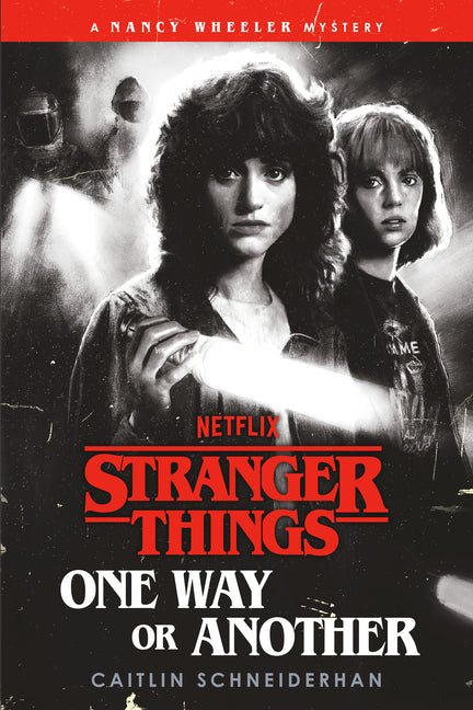 Stranger Things: One Way or Another: A Nancy Wheeler Mystery