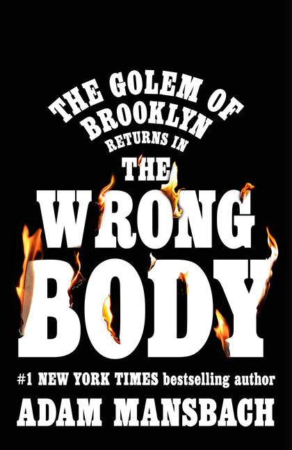 The Wrong Body: A Golem of Brooklyn Novel by Mansbach, Adam