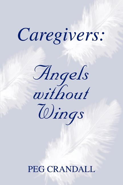 Caregivers: Angels without Wings