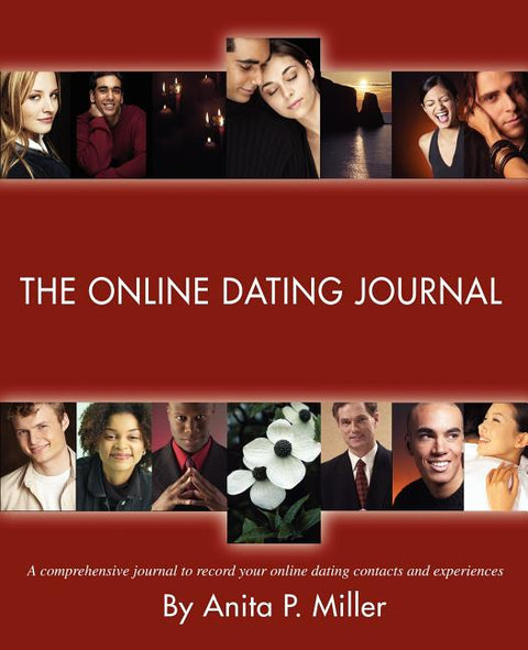 The Online Dating Journal: A comprehensive journal to record your online dating contacts and experiences