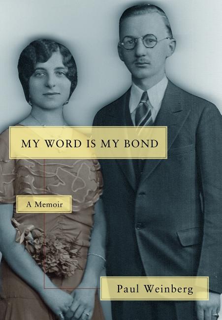 My Word Is My Bond: A Memoir by Weinberg, Paul