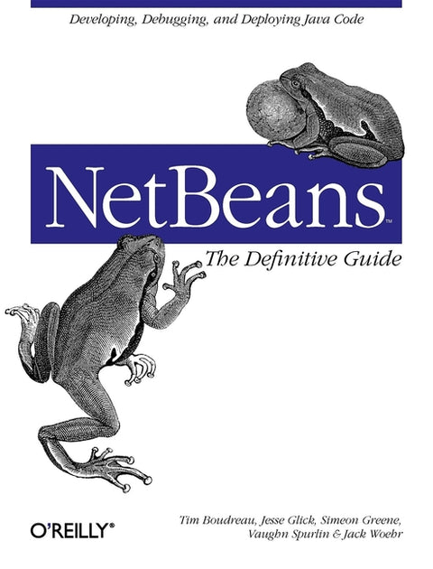 Netbeans: The Definitive Guide by Boudreau, Tim