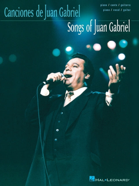 Songs of Juan Gabriel Piano, Vocal and Guitar Chords 20 Classic Latin Pop Songs in Spanish for Intermediate Piano Voice and Guitar with Lyrics, Chords by Gabriel, Juan