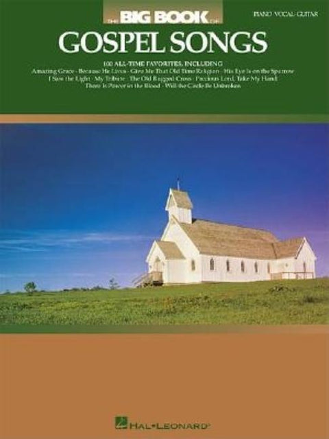 The Big Book of Gospel Songs Piano Vocal and Guitar Songbook for Worship and Performance 100 Timeless Hymns and Spiritual Favorites for Church Service by Hal Leonard Corp