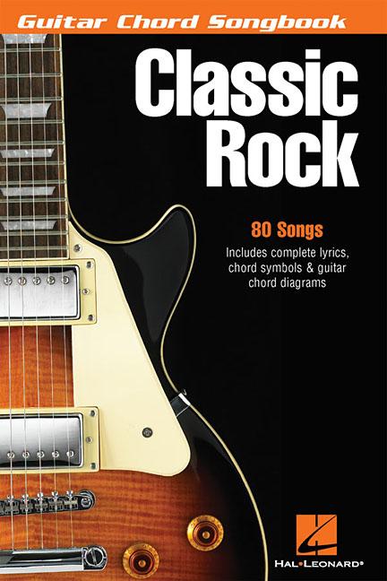 Classic Rock Guitar Chord Songbook 80 Essential Hits with Lyrics and Chords Easy Guitar Songbook for Beginners and Advanced Players Hal Leonard Music