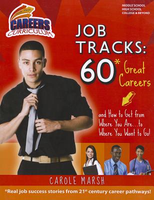 Job Tracks: 60 Great Careers and How to Get from Where You Are...to Where You Want to Go! by Marsh, Carole