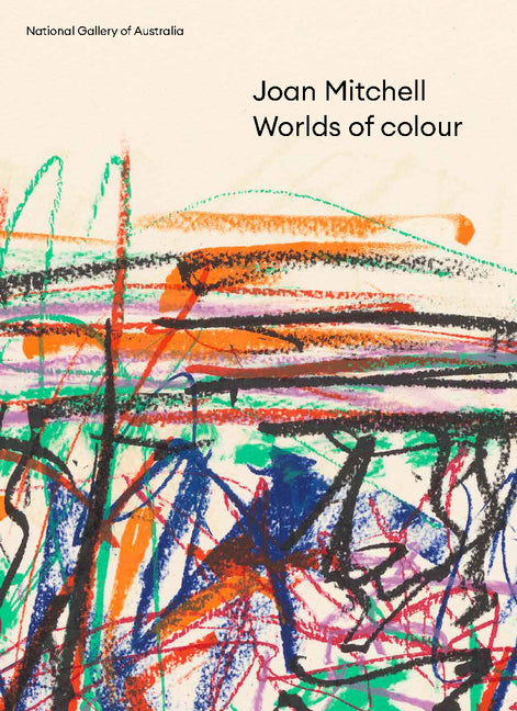 Joan Mitchell: Worlds of Colour by Loughhead, Anja