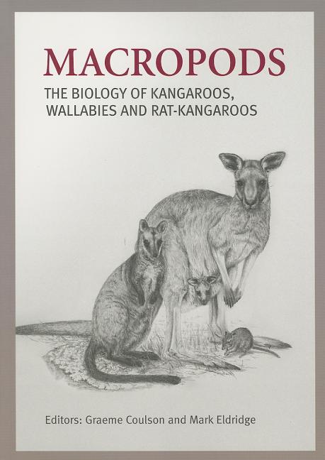 Macropods: The Biology of Kangaroos, Wallabies and Rat-kangaroos by Coulson, Graeme
