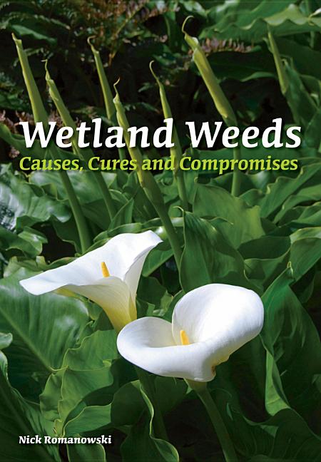 Wetland Weeds: Causes, Cures and Compromises by Romanowski, Nick
