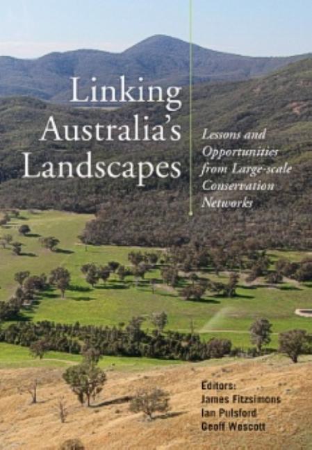 Linking Australia's Landscapes: Lessons and Opportunities from Large-scale Conservation Networks