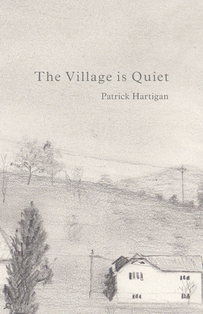 The Village is Quiet by Hartigan, Patrick
