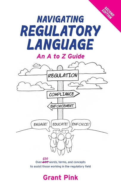 Navigating Regulatory Language: An A to Z Guide (Second Edition) by Pink, Grant