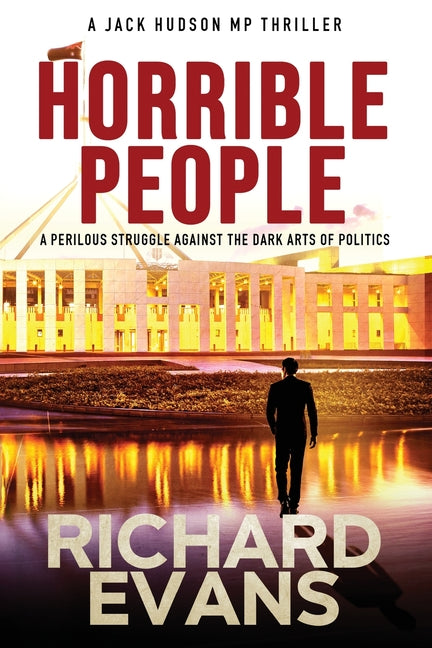 Horrible People: A perilous struggle against the dark arts of politics
