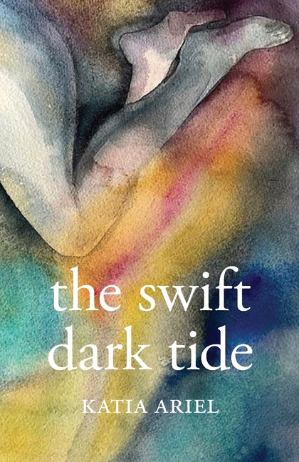 The Swift Dark Tide by Ariel, Katia
