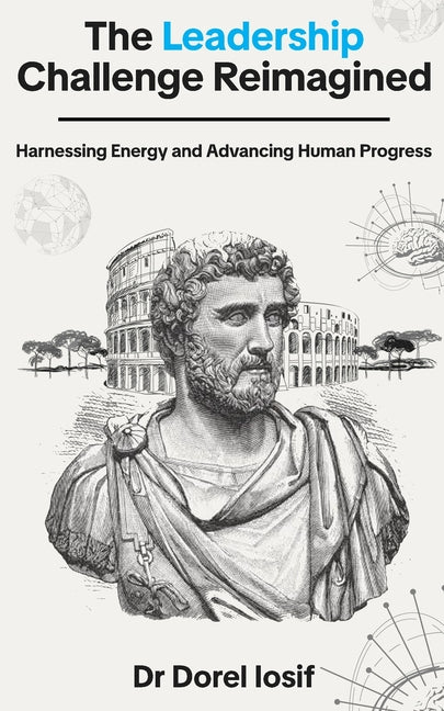 The Leadership Challenge Reimagined: Harnessing Energy and Advancing Human Progress