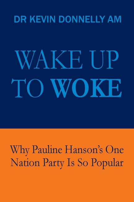 Wake Up To Woke: Why Pauline Hanson's One Nation Party Is So Popular
