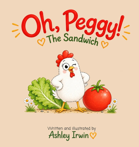 Oh, Peggy!: The Sandwich by Irwin, Ashley