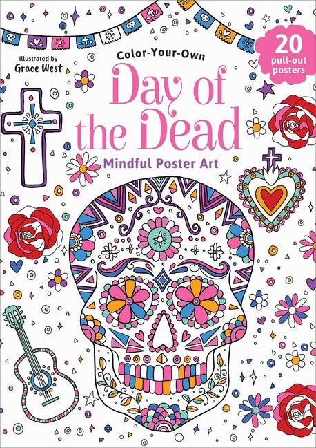 Day of the Dead: Color-Your-Own Mindful Poster Art by West, Grace