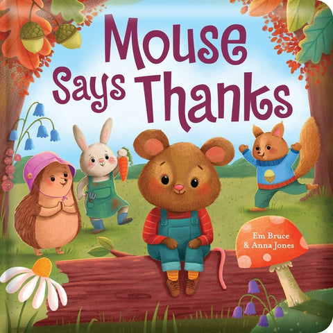 Mouse Says Thanks: Padded Board Book: Picture Storybook