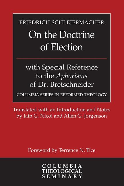On the Doctrine of Election by Scheiermacher, Friedrich