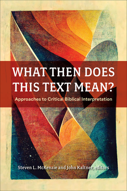 What Then Does This Text Mean? by McKenzie, Steven L.
