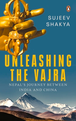 Unleashing the Vajra by Shakya, Sujeev