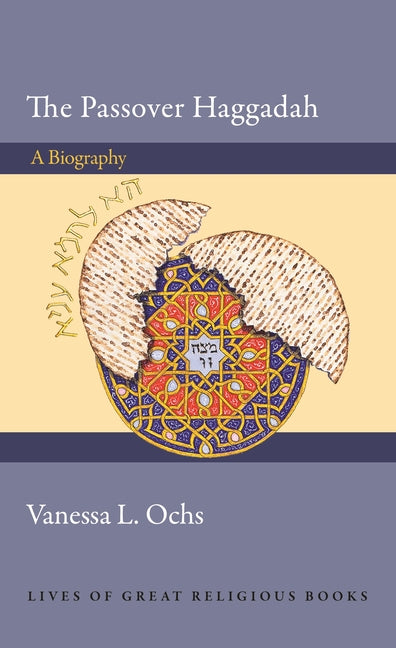 The Passover Haggadah: A Biography by Ochs, Vanessa L.