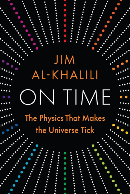 On Time: The Physics That Makes the Universe Tick